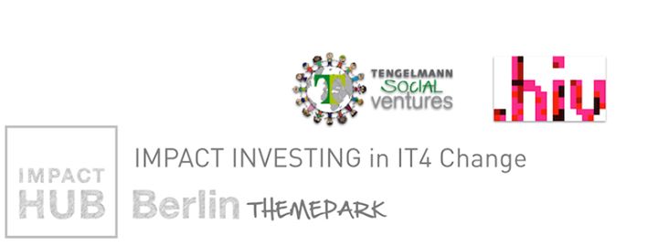 Impact Hub Berlin's Themepark: Impact Investing in IT4Change
