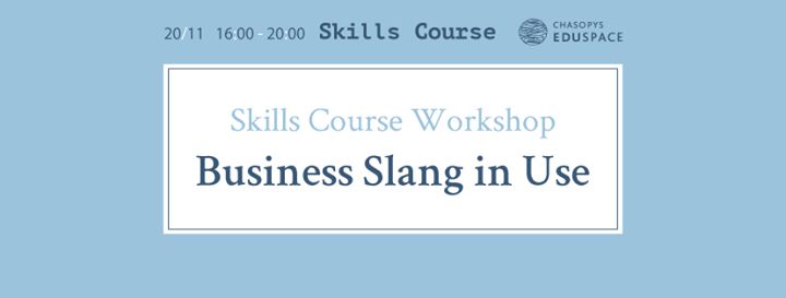 Skills Course Workshop. Business Slang in Use