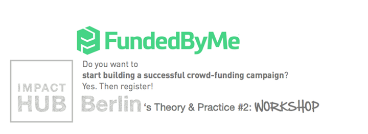 Theory & Practice #2: WORKSHOP - How to build your crowdfunding campaign