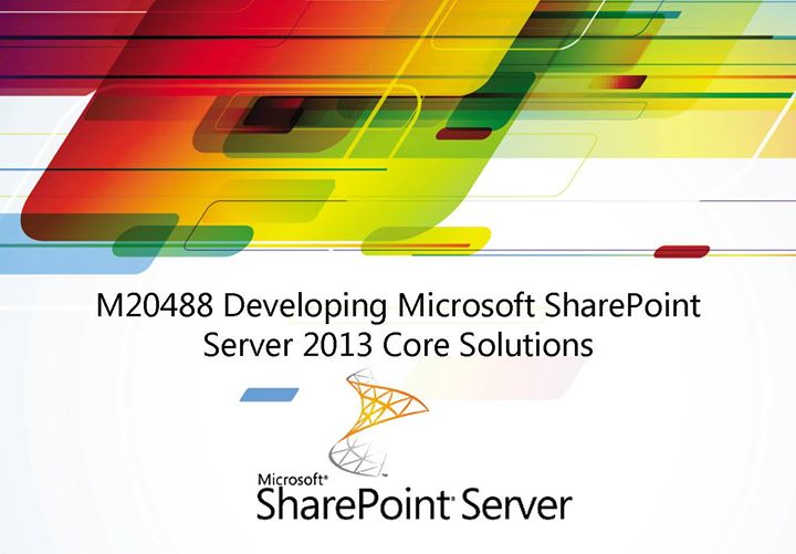 M20488 Разработка основного функционала Microsoft SharePoint Server 2013.