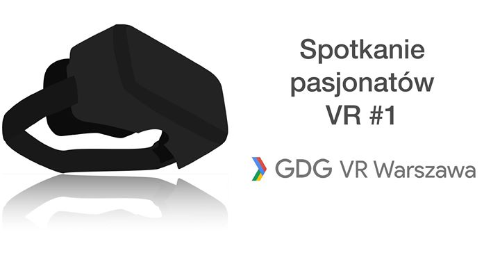 Spotkanie: VR Mobile vs Desktop - gdzie jest przyszłość?