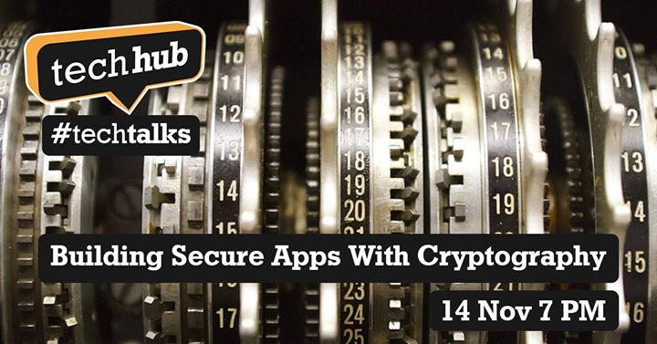 TechHub #techtalks: Building Secure Apps With Cryptography