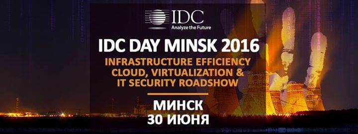 IDC Day Minsk 2016: Infrastructure Efficiency, Cloud, Virtualizatio & Security Roadshow