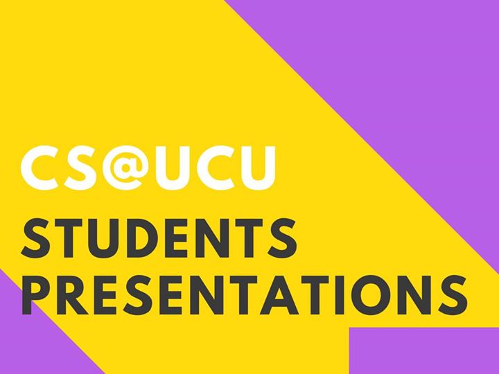 CS at UCU Students Presentations