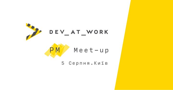 PM Meetup | DEV at Work