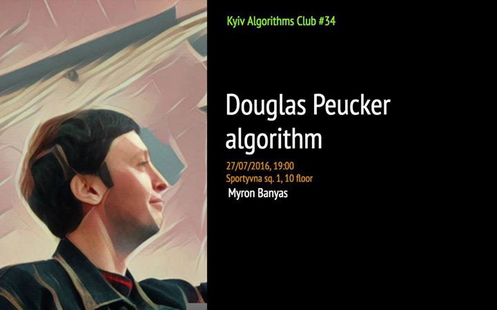 Kyiv Algorithms Club #34 Douglas Peucker Algorithm