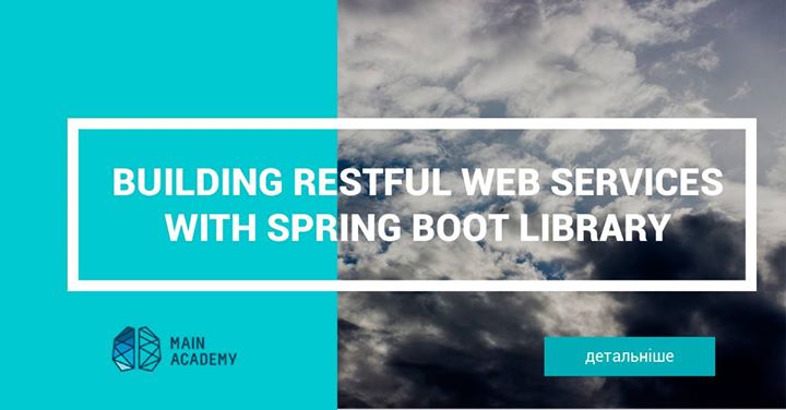 Майстер-клас «Building RESTful Web Services with Spring Boot»