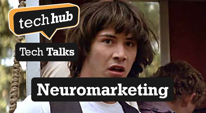 TechHub Tech Talks: Neuromarketing