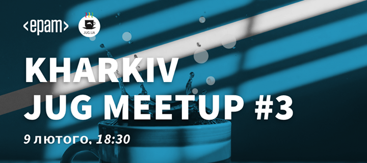 Kharkiv JUG Meetup #3