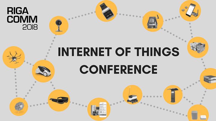 RIGA COMM 2018 Internet of Things Conference