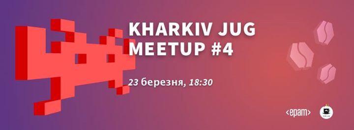 Kharkiv JUG Meetup #4