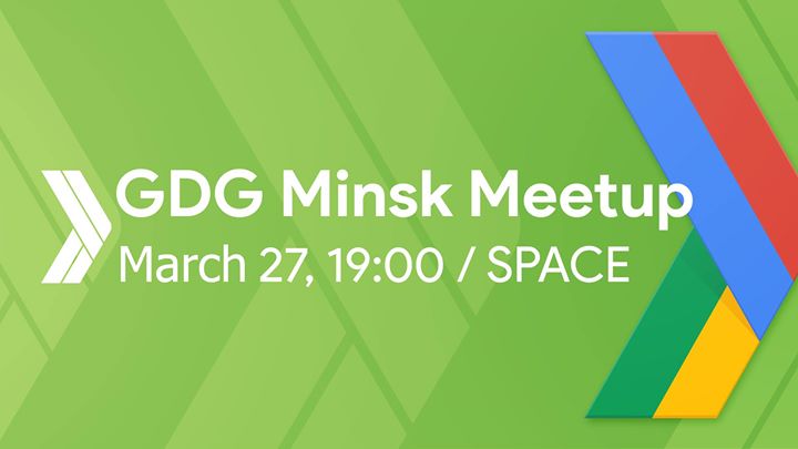 GDG Minsk March Meetup