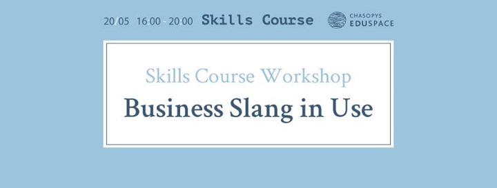 Skills Course Workshop. Business Slang in Use