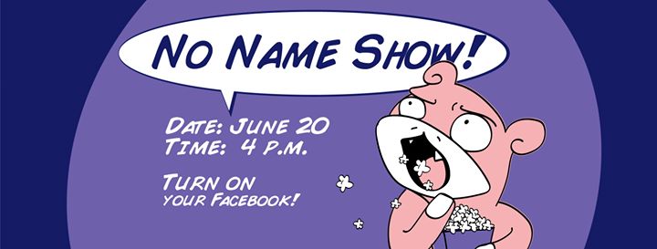 No Name Show!