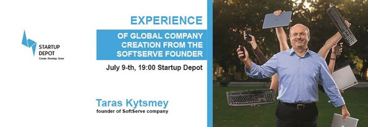 Taras Kytsmey: “Experience of global company creation from the SoftServe founder“