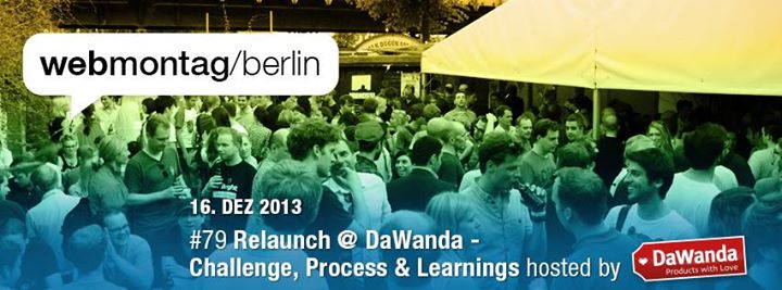 WebMontag Berlin #79 | “Relaunch @DaWanda - Challenge, Process & Learnings“